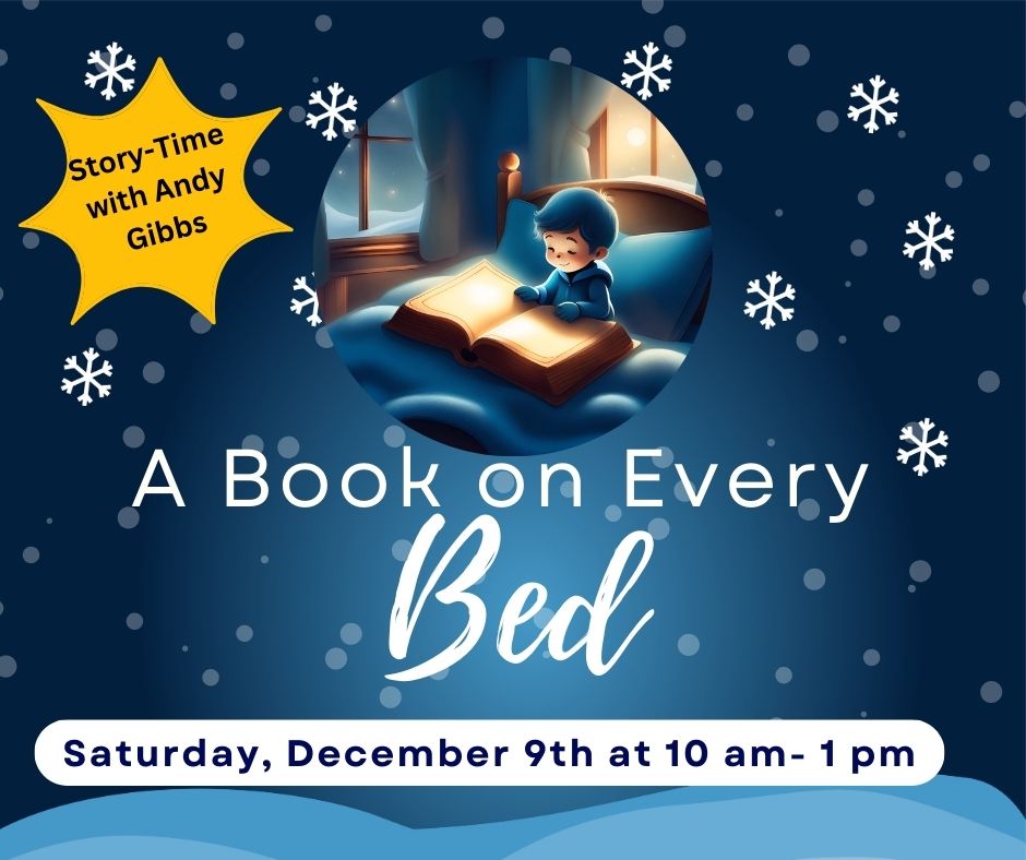 Promotional image for the library's A Book on Every Bed event taking place Saturday, December 9th from 10 am to 1 pm. Features a story-time with Andy Gibbs